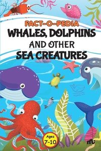 bokomslag FACT O PEDIA WHALES, DOLPHINS AND OTHER SEA CREATURES