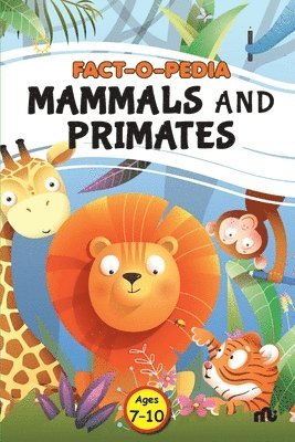 Fact-O-Pedia Mammals and Primates 1