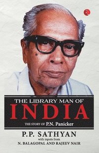 bokomslag The Library Man of India: The Story of P.N. Panicker