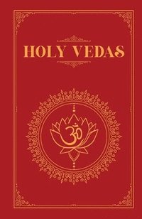 bokomslag The Holy Vedas: A Guide to the Philosophies of Hinduism