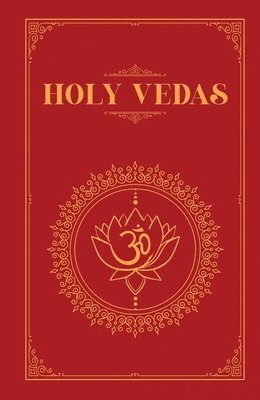 bokomslag The Holy Vedas: A Guide to the Philosophies of Hinduism