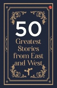 bokomslag 50 GREATEST STORIES FROM EAST AND WEST