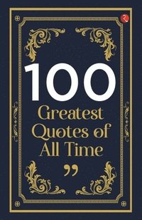 bokomslag 100 GREATEST QUOTES OF ALL TIME