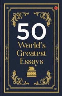 bokomslag 50 WORLD'S  GREATEST ESSAYS