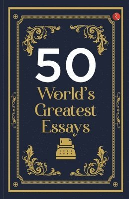 bokomslag 50 WORLD'S  GREATEST ESSAYS