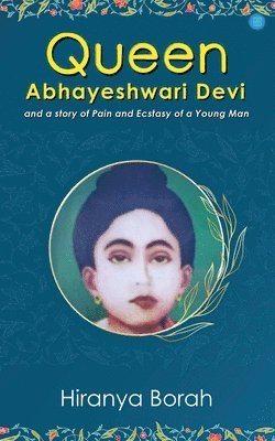 bokomslag Queen Abhayeshwari Devi and A Story of Pain and Ecstasy of a Young Man