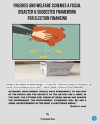 bokomslag Freebies and Welfare Schemes a Fiscal Disaster & Suggested Framework for Election Financing