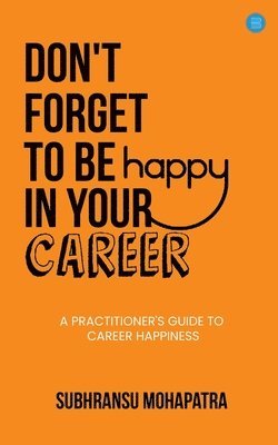 bokomslag Dont forget to be happy in your career