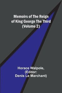 bokomslag Memoirs of the Reign of King George the Third (Volume 2)