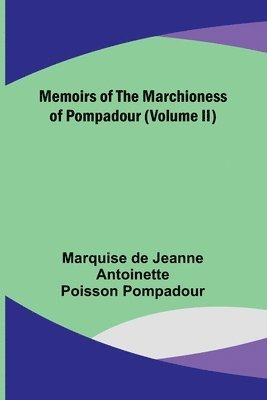 Memoirs of the Marchioness of Pompadour (Volume II) 1