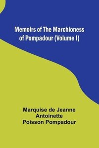 bokomslag Memoirs of the Marchioness of Pompadour (Volume I)