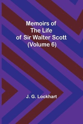 bokomslag Memoirs of the Life of Sir Walter Scott (Volume 6)