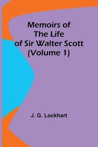 bokomslag Memoirs of the Life of Sir Walter Scott (Volume 1)