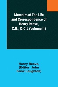 bokomslag Memoirs of the Life and Correspondence of Henry Reeve, C.B., D.C.L (Volume II)