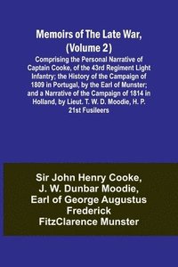 bokomslag Memoirs of the Late War, (Volume 2); Comprising the Personal Narrative of Captain Cooke, of the 43rd Regiment Light Infantry; the History of the Campaign of 1809 in Portugal, by the Earl of Munster...