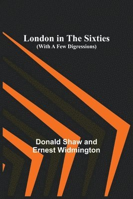 London in the Sixties (with a few digressions) 1