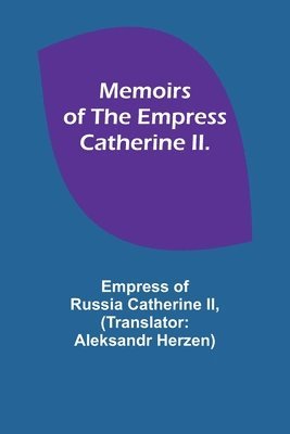 II , Empress Of, Empress of II, Empress of Ii - Memoirs of the Empress Catherine II., Häftad