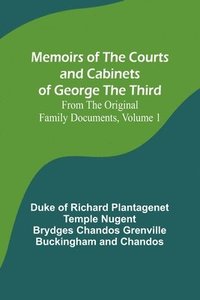 bokomslag Memoirs of the Courts and Cabinets of George the Third; From the Original Family Documents, Volume 1