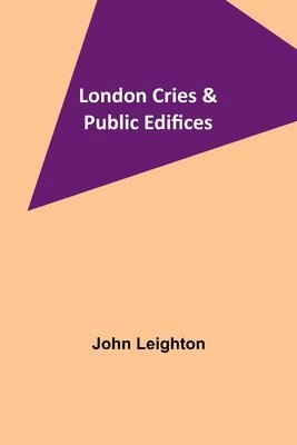 bokomslag London Cries & Public Edifices