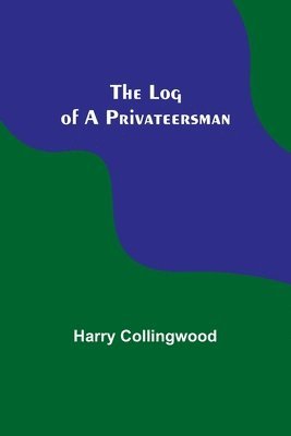 bokomslag The Log of a Privateersman