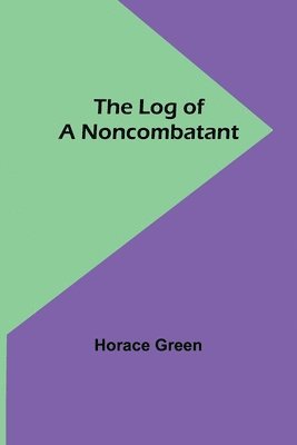 bokomslag The Log of a Noncombatant