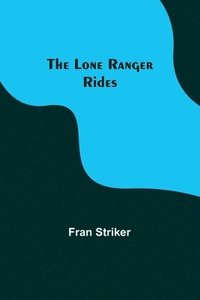 bokomslag The Lone Ranger Rides