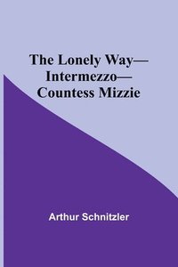bokomslag The Lonely Way-Intermezzo-Countess Mizzie