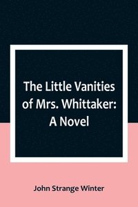 bokomslag The Little Vanities of Mrs. Whittaker