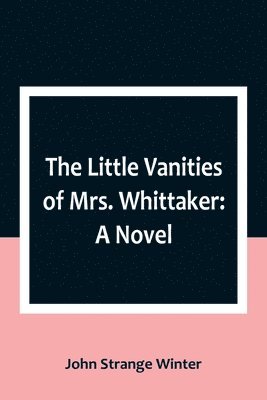 bokomslag The Little Vanities of Mrs. Whittaker