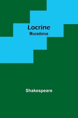 Locrine; Mucedorus 1