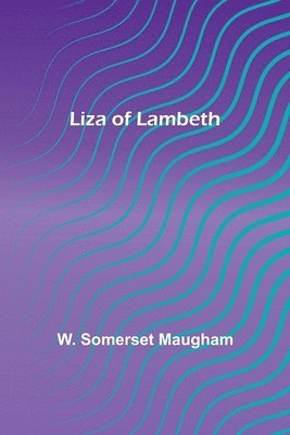 W Somerset Maugham - Liza of Lambeth, Häftad
