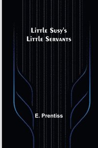 bokomslag Little Susy's Little Servants