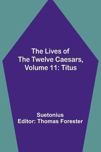 bokomslag The Lives of the Twelve Caesars, Volume 11