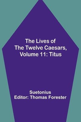 Suetonius, Thomas Forester - Lives of the Twelve Caesars, Volume 11, Häftad