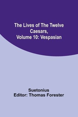 Suetonius, Thomas Forester - Lives of the Twelve Caesars, Volume 10, Häftad