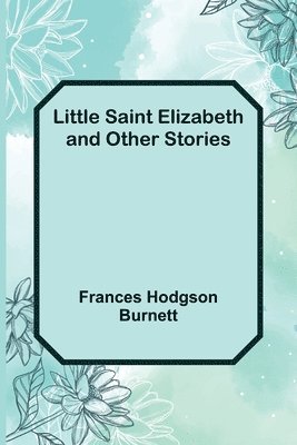 bokomslag Little Saint Elizabeth and Other Stories