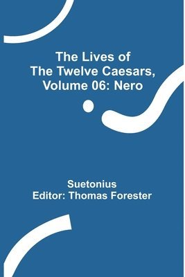 Suetonius, Thomas Forester - Lives of the Twelve Caesars, Volume 06, Häftad