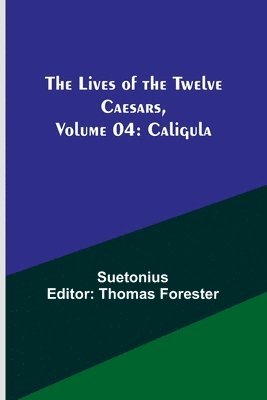 Suetonius, Thomas Forester - Lives of the Twelve Caesars, Volume 04, Häftad