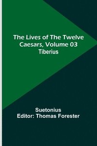 bokomslag The Lives of the Twelve Caesars, Volume 03