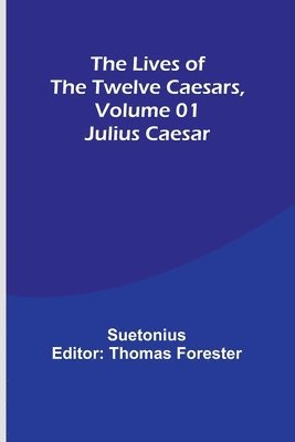 The Lives of the Twelve Caesars, Volume 01 1