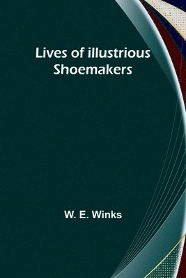 bokomslag Lives of Illustrious Shoemakers