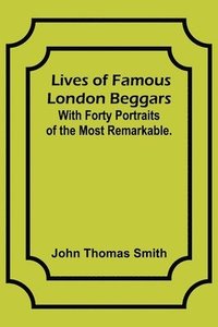 bokomslag Lives of Famous London Beggars