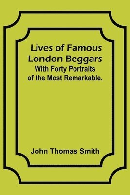 bokomslag Lives of Famous London Beggars