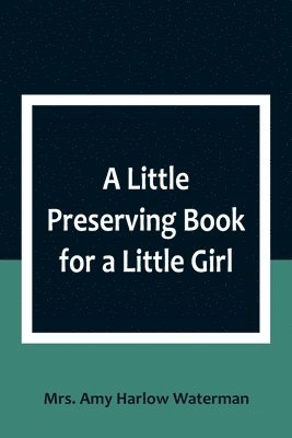 A Little Preserving Book for a Little Girl 1