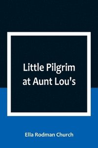 bokomslag Little Pilgrim at Aunt Lou's