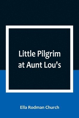 bokomslag Little Pilgrim at Aunt Lou's