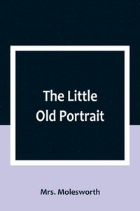 bokomslag The Little Old Portrait