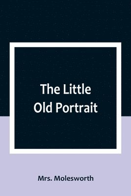 The Little Old Portrait 1