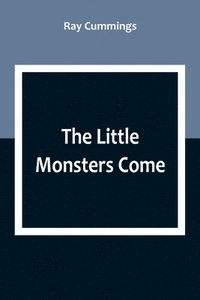 bokomslag Little Monsters Come