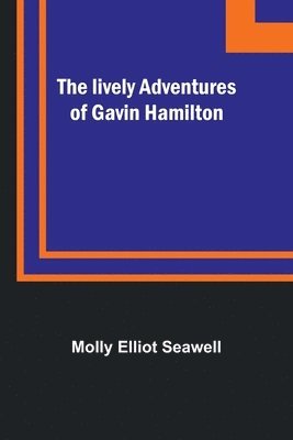 The lively adventures of Gavin Hamilton 1